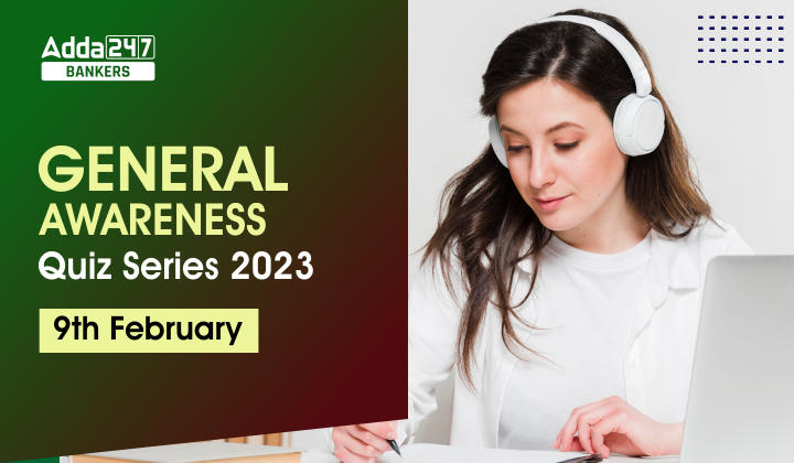 General Awareness Quiz Series 2023: 9th February_40.1