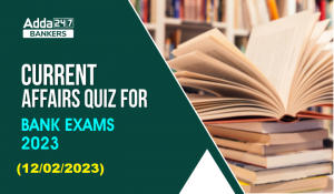 Current Affairs Quiz 12th February 2023 For Bank Exam