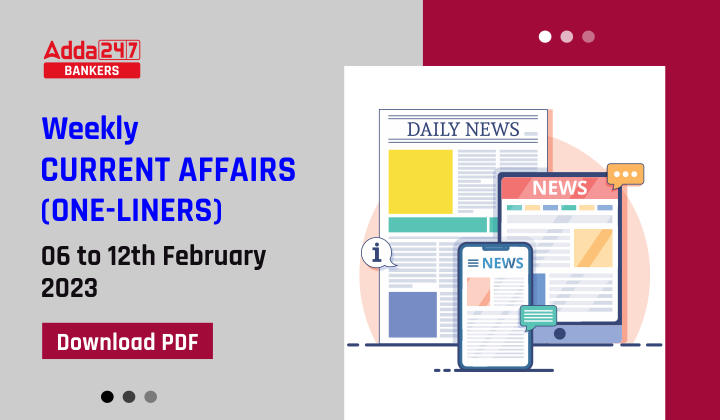 Weekly Current Affairs One-Liners: 06th to 12th of February 2023_40.1