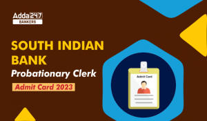 South Indian Bank Admit Card 2023 for Probationary Clerk