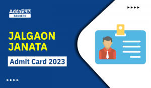 Jalgaon Janata Admit Card 2023 Out for Clerk & PO Posts