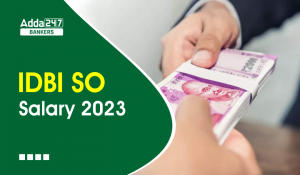 IDBI SO Salary 2023 In Hand Salary, Pay Scale & Job Profile