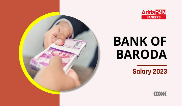 Bank of Baroda AO Salary 2023 : Job Profile, Allowances & Perks_20.1