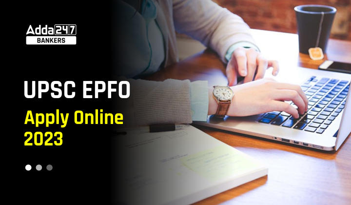 UPSC EPFO Apply Online 2023 For 577 Vacancies_40.1