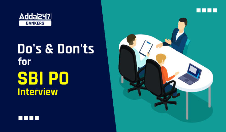 Do's & Don'ts for SBI PO Interview to Ace Interview Process_20.1