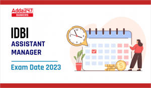 IDBI Assistant Manager Exam Date 2023 Out Check Exam Schedule