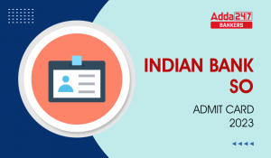 Indian Bank SO Admit Card 2023, Check Direct link To Download
