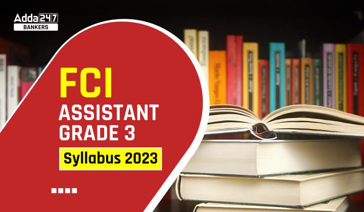 FCI Assistant Grade 3 Syllabus 2023 Out for Phase 1 & Phase 2, Exam Pattern |_40.1
