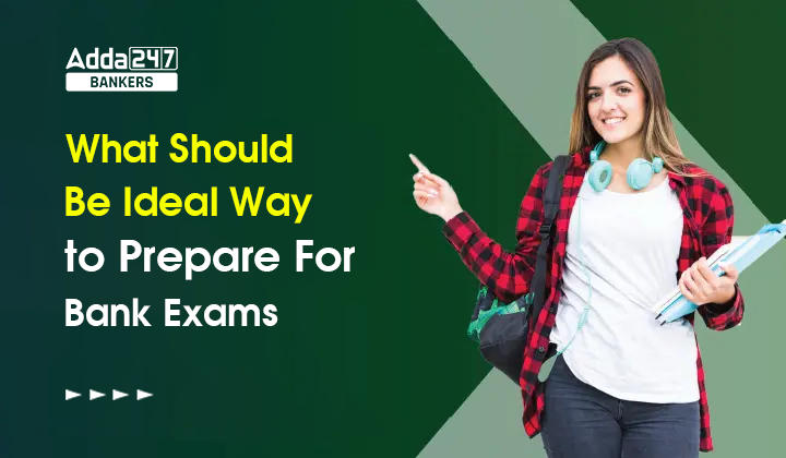 What Should be Ideal Way to Prepare For Bank Exams |_40.1
