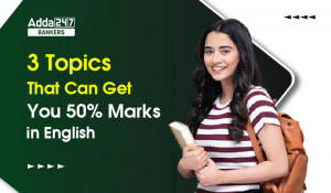 3 Topics That Can Get You 50% Marks in English