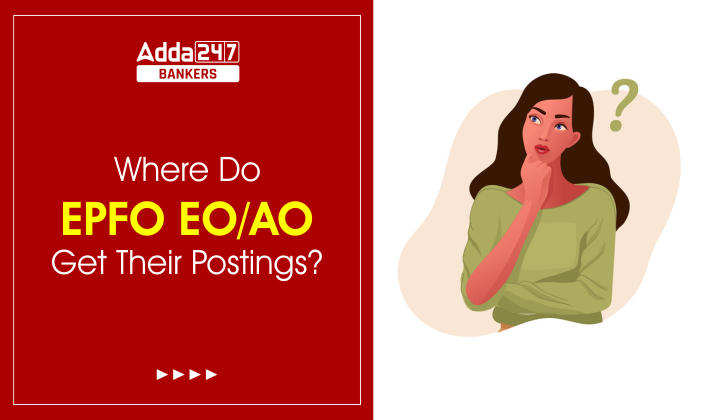 Where Do EPFO EO/AO Get Their Postings? |_40.1