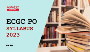 ECGC PO Syllabus & Exam Pattern 2023 Direct Link To Download PDF