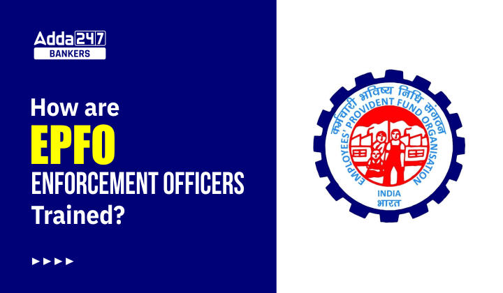 How are EPFO Enforcement Officers Trained? |_40.1