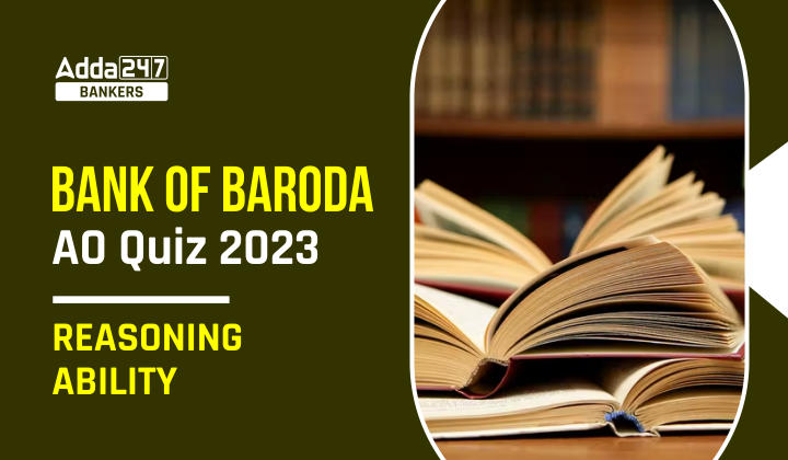 Reasoning Quiz For Bank of Baroda AO 2023-29th April_40.1
