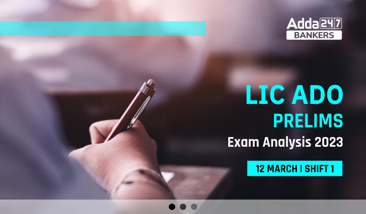 LIC ADO Exam Analysis 2023 Shift 1 12 March, Exam Review, Difficulty Level |_40.1