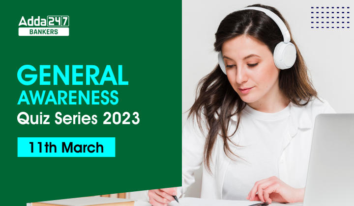 General Awareness Quiz Series 2023: 11th March_40.1