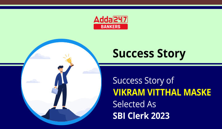 Success Story of Vikram Vitthal Maske Selected As SBI Clerk 2023 |_40.1