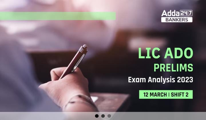 LIC ADO Exam Analysis 2023 Shift 2 12 March, Exam Review_40.1