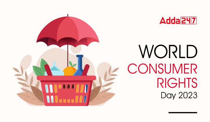 World Consumer Rights Day 2023, Theme, History_40.1