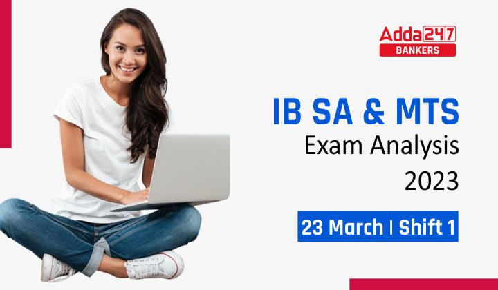 IB SA & MTS Exam Analysis 2023, Shift 1 23 March Exam Review_40.1
