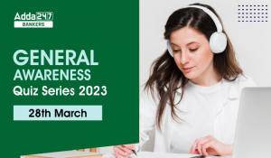 General Awareness Quiz Series 2023: 28th March