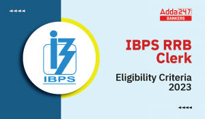 IBPS RRB Clerk Eligibility Criteria 2023