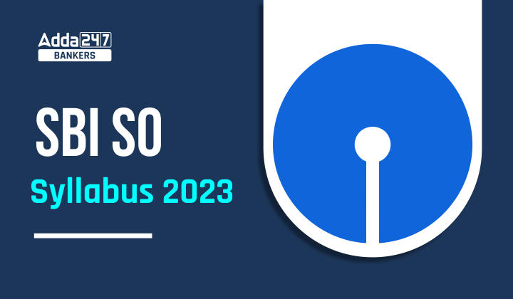 SBI SO Syllabus 2023 and Exam Pattern Subject Wise Syllabus_40.1