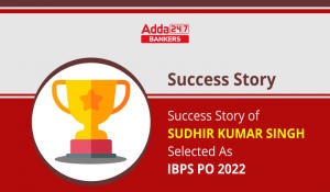 Success Story of Sudhir Kumar Singh Selected As IBPS PO 2022