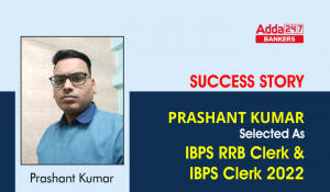 Success Story of Prashant Kumar Selected As IBPS RRB Clerk and IBPS Clerk 2022