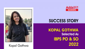 Success Story of Kopal Gothwal Selected As IBPS PO & SO 2022