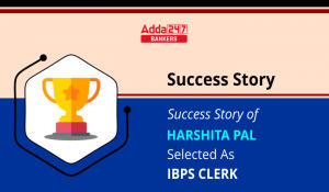 Success Story of Harshita Pal Selected As IBPS Clerk 2022