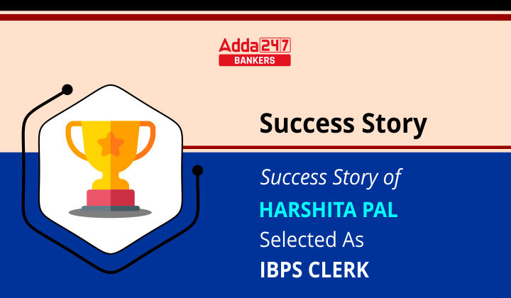 Success Story of Harshita Pal Selected As IBPS Clerk 2022 |_40.1
