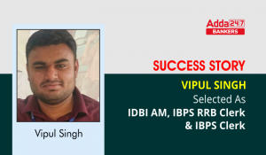Success Story of Vipul Singh Selected As IDBI AM, IBPS RRB Clerk & IBPS Clerk