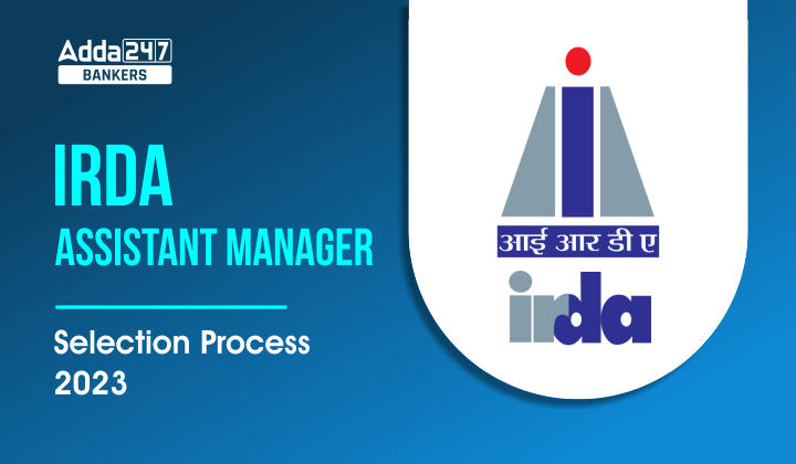 IRDA Assistant Manager Selection Process 2023, All Phases_40.1