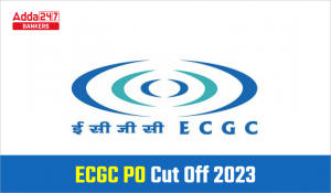ECGC PO Cut Off 2023, Cut Off & Marks
