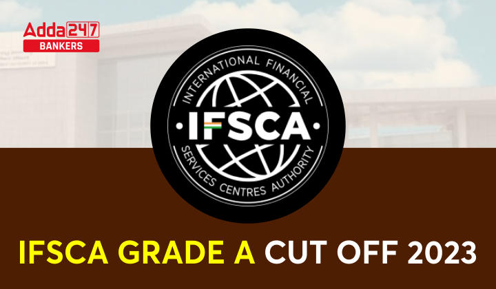 IFSCA Grade A Cut Off 2023