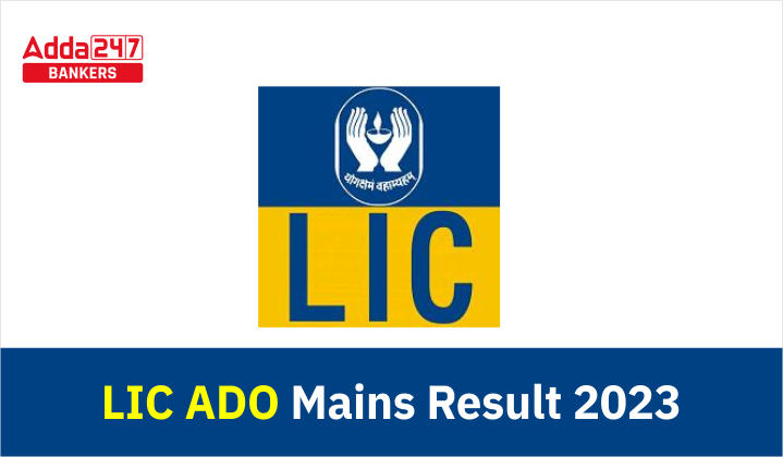 LIC ADO Mains Result 2023 Out, Direct Link to Check Result_40.1