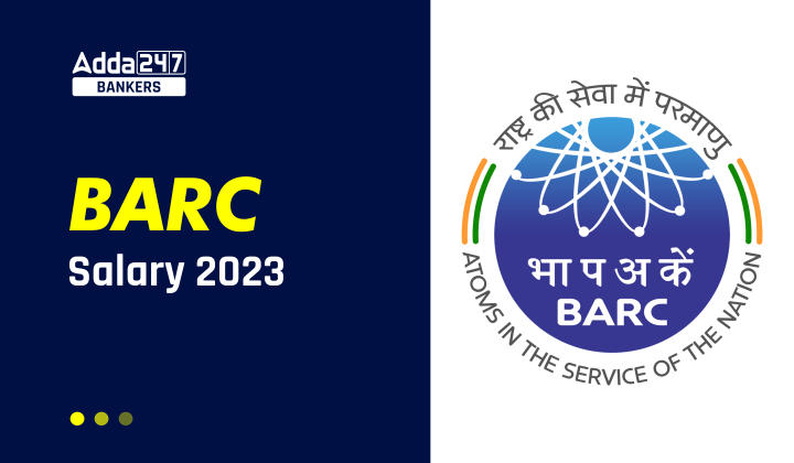BARC Salary 2023, Pay Scale, Allowances & Benefits_40.1