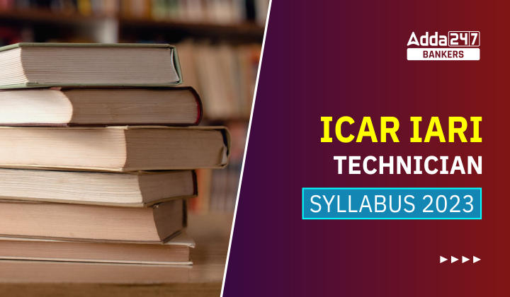 ICAR IARI Technician Syllabus 2023 and Exam Pattern_40.1