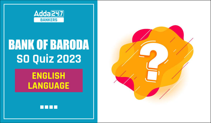 English Language Quiz For Bank of Baroda SO 2023-24th May_40.1