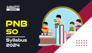 PNB SO Syllabus 2024 and Exam Pattern, Check Details