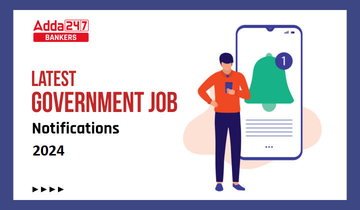 Latest Govt Jobs Notification 2024