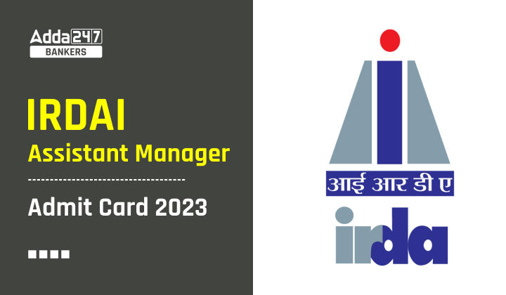 IRDAI Assistant Manager Admit Card 2023, Call Letter Link_40.1