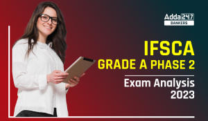 IFSCA Grade A Phase 2 Exam Analysis 2023