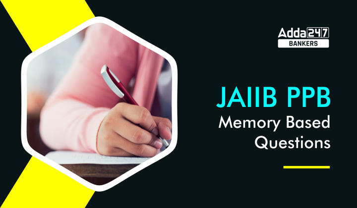 JAIIB PPB Asked Questions, Free PDF of Memory Based_40.1