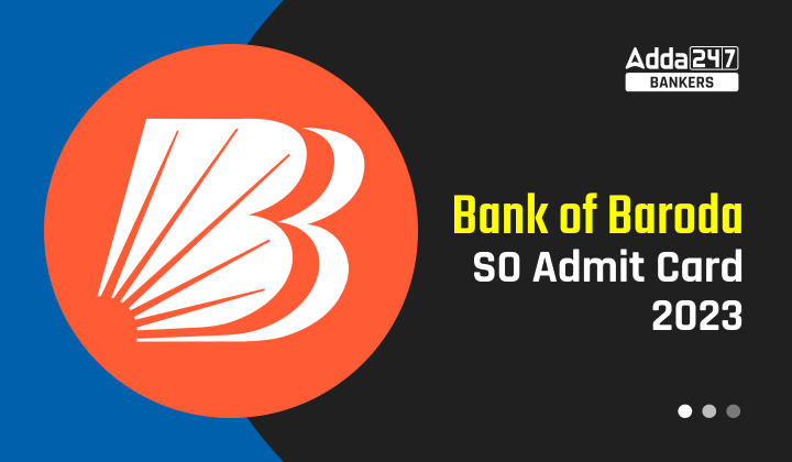 Bank of Baroda SO Admit Card 2023, Download Call Letter_40.1