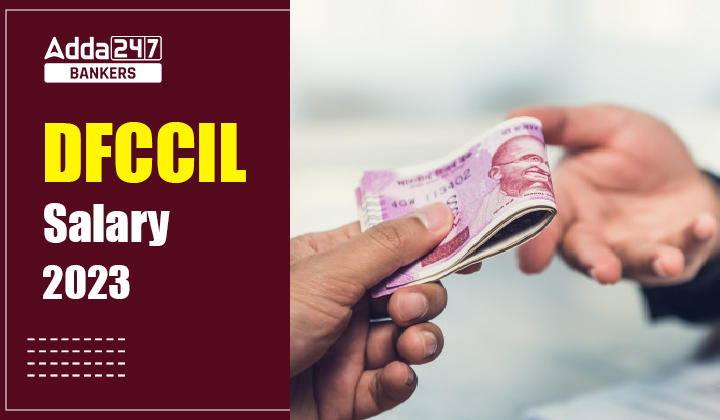 DFCCIL Salary 2023 Detailed Structure, Post Wise Salary_40.1