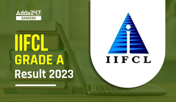 IIFCL Grade A Result 2023 |_40.1