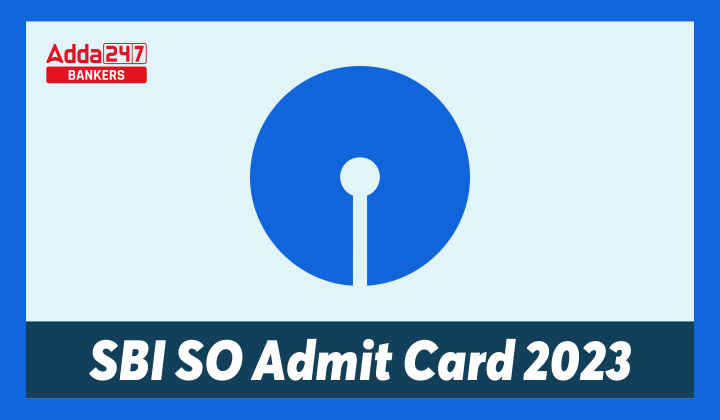 SBI SO Admit Card 2023, Download SO Call Letter_40.1