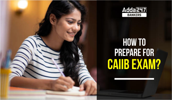 How to Prepare for CAIIB Exam 2023?_40.1